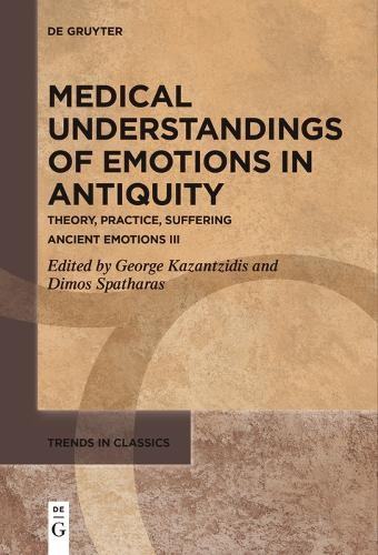 George Kazantzidis Medical Understandings of Emotions in Antiquity (Tascabile)