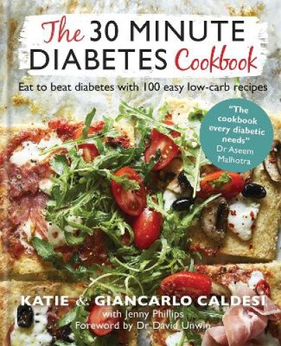 The 30 Minute Diabetes Cookbook: Eat to Beat Diabetes with 100 Easy Low-carb
