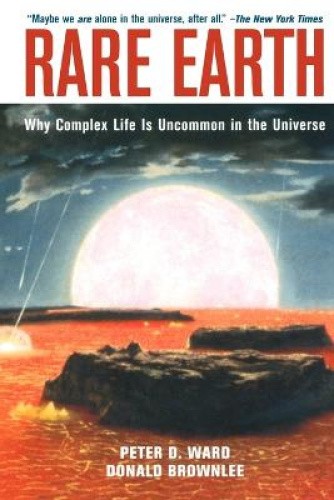 Rare Earth: Why Complex Life Is Uncommon in the Universe by Peter Douglas Ward