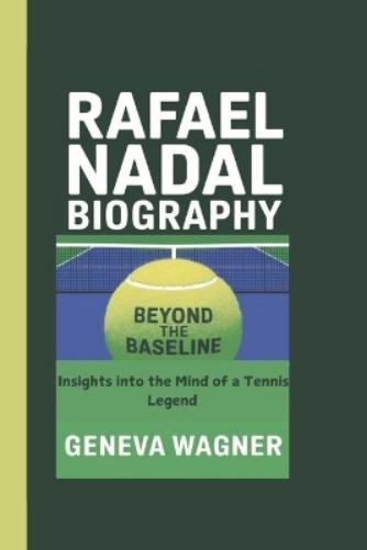 Geneva Wagner Rafael Nadal Biography (Tascabile)
