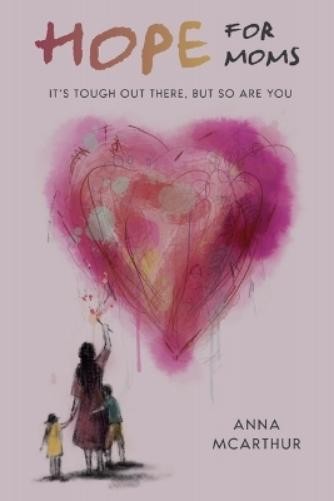 Anna McArthur Hope for Moms (Tascabile)