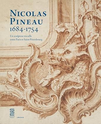 NICOLAS PINEAU : UN SCULPTEUR ROCAILLE ENTRE PARIS ET SAINT-PETERSBOURG  - GADY