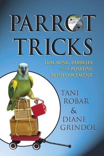Tani Robar Diane Grindol Parrot Tricks (Tascabile)