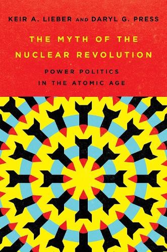 Keir A. Lieber Daryl G. Pre The Myth of the Nuclear Revoluti (Copertina rigida)