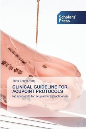 Clinical Guideline for Acupoint Protocols by Hong, Tong-Zheng [Paperback]