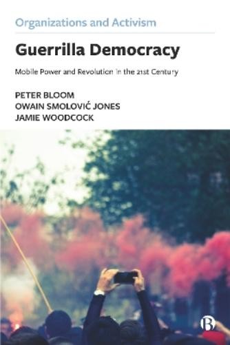Jamie Woodcock Peter Bloom Owain Smolović Jones Guerrilla Democracy (Tascabile)