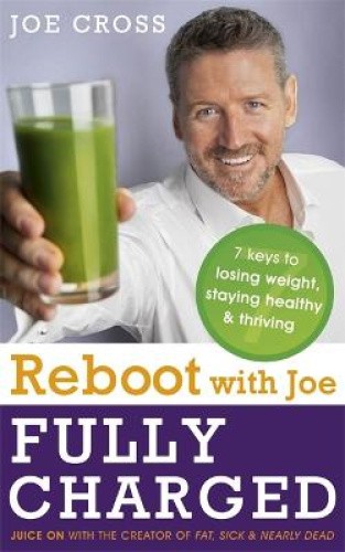 Reboot with Joe: Fully Charged - 7 Keys to Losing Weight, Staying Healthy and