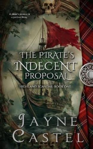 Jayne Castel The Pirate's Indecent Proposal (Tascabile) Highland Scandal