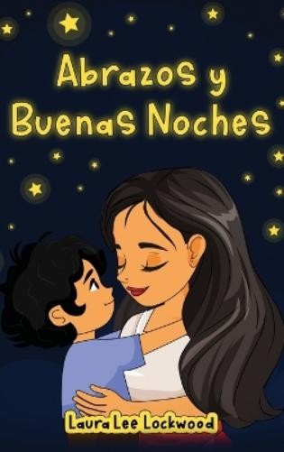 Laura Lee Lockwood Abrazos y Buenas Noches (Copertina rigida)