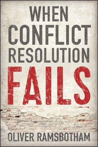 Oliver Ramsbotham When Conflict Resolution Fails (Tascabile)