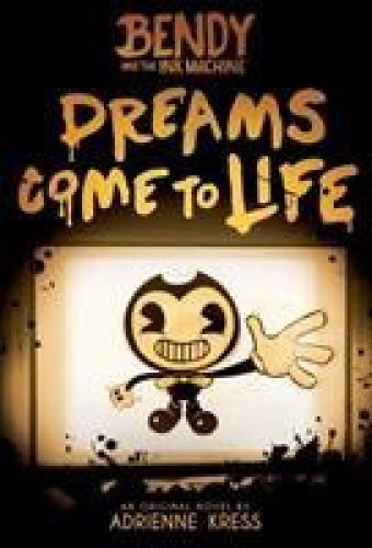 Dreams Come to Life: An Afk Book (Bendy #1): Volume 1 by Kress, Adrienne