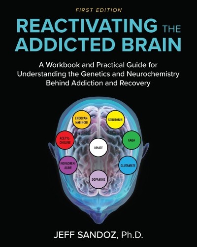 Jeff Sandoz Reactivating the Addicted Brain (Tascabile)