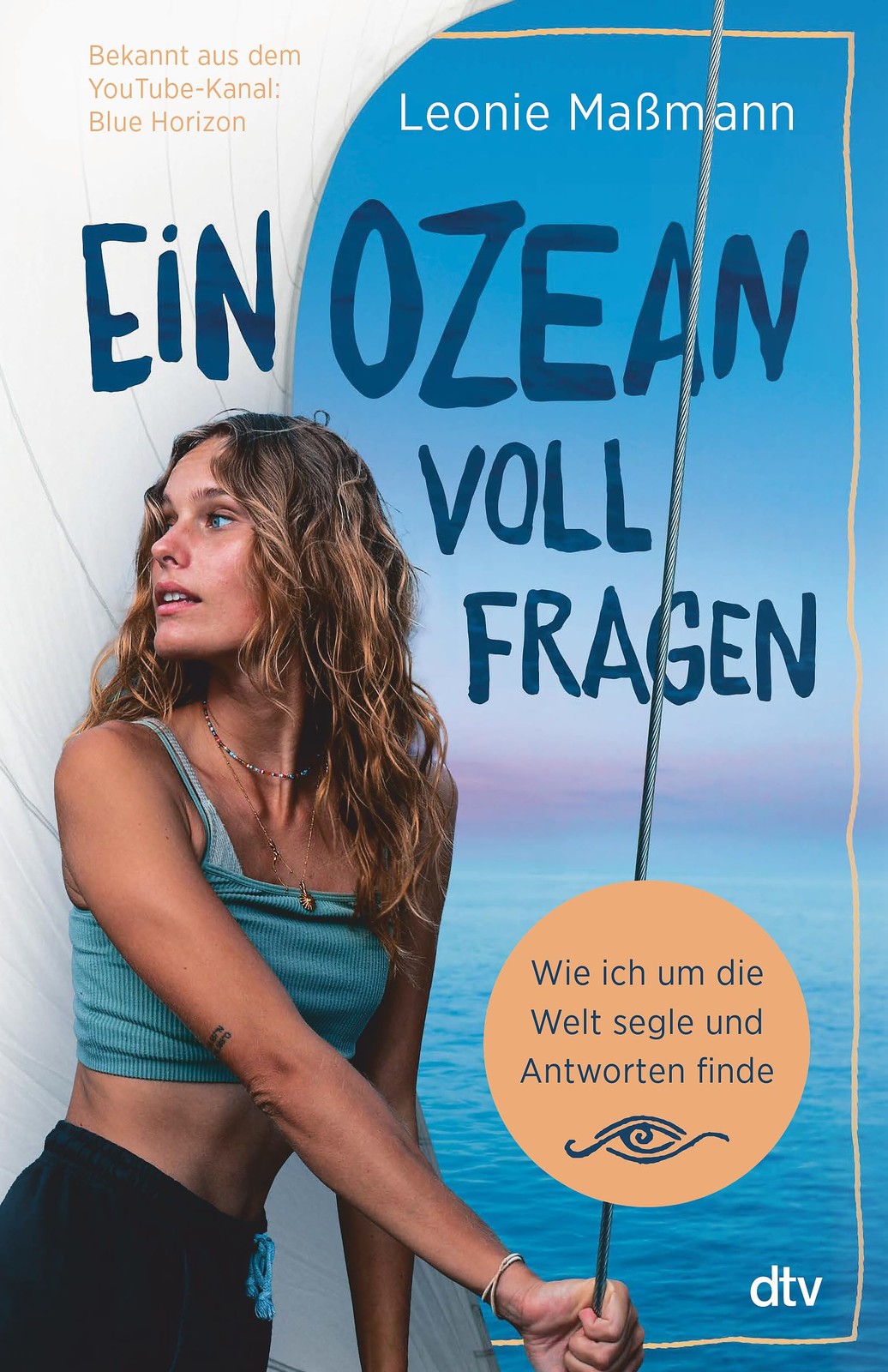Leonie Ma&szlig Ein Ozean voll Fragen: Wie ich um die Welt segle und (Tascabile)