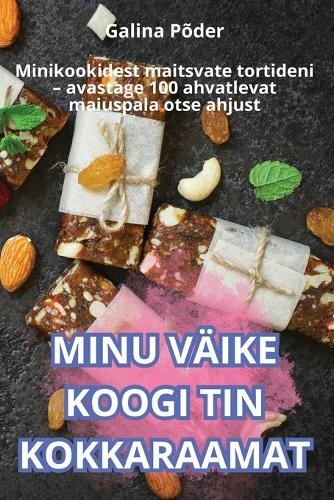 Galina Põder Minu Väike Koogi Tin Kokkaraamat (Tascabile)