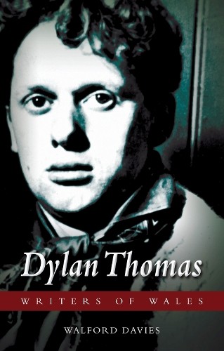 Walford Davies Dylan Thomas (Tascabile) Writers of Wales