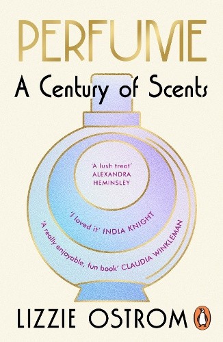 Perfume: A Century of Scents by Lizzie Ostrom [Paperback]