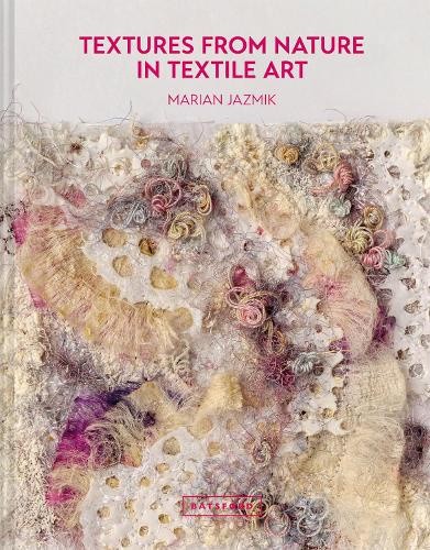 Textures from Nature in Textile Art: Natural Inspiration for Mixed-Media and