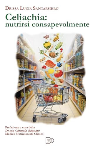Celiachia: Nutrirsi Consapevolmente