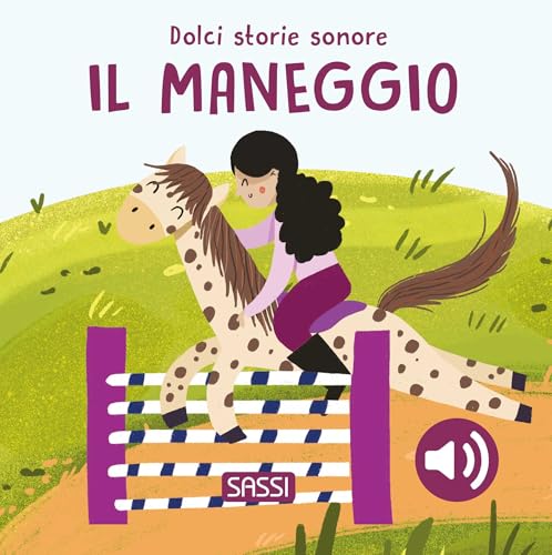 Il Maneggio. Dolci Storie Sonore. Ediz. A Colori