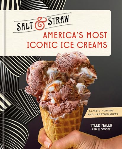America'S Most Iconic Ice Creams: A Salt & Straw Cookbook: Classic Flavors And Creative Riffs