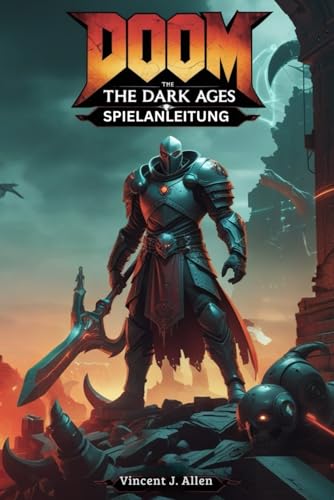 Doom: The Dark Ages Spielanleitung: Beherrsche Den Kampf, Löse Rätsel Und Bezwinge Die Hölle