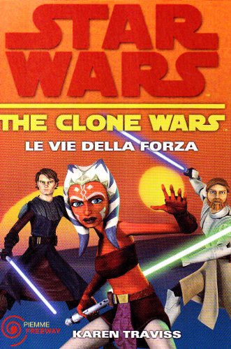 Le Vie Della Forza. The Clone Wars. Star Wars (Vol. 3)