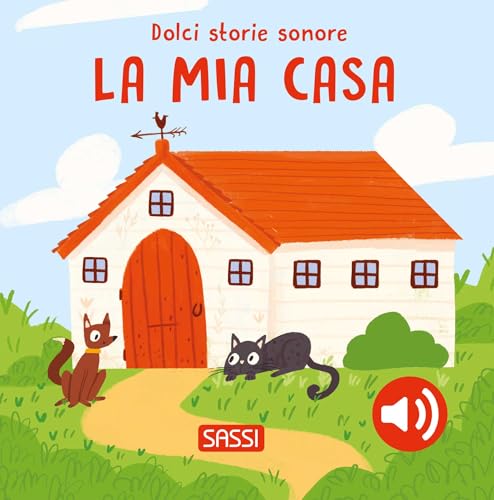 La Mia Casa. Dolci Storie Sonore. Ediz. A Colori