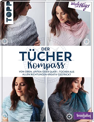 Der Tücher-Kompass (Tücher Stricken): Von Oben, Unten Oder Quer - Tücher Aus Allen Richtungen Kreativ Gestrickt