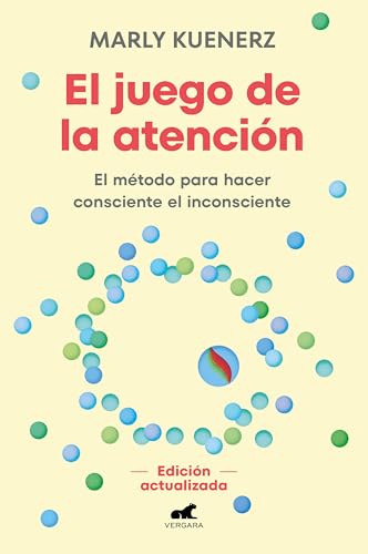 El Juego De La Atención / The Attention Game: El Método Para Hacer Consciente El Inconsciente