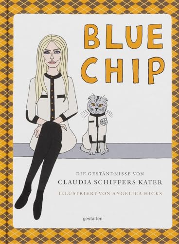 Blue Chip : Die Gestäandnisse Von Claudia Schiffers Kater: Die Geständnisse Von Claudia Schiffers Kater