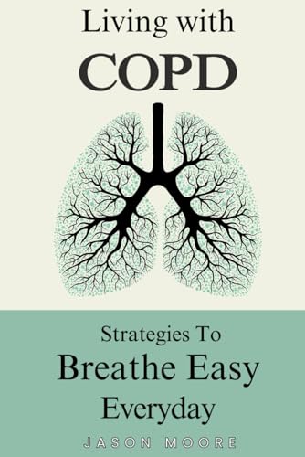 Living With Copd: Strategies To Breathe Easy Everyday