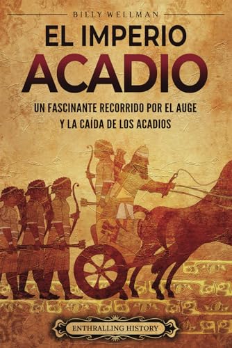 El Imperio Acadio: Un Fascinante Recorrido Por El Auge Y La Caída De Los Acadios