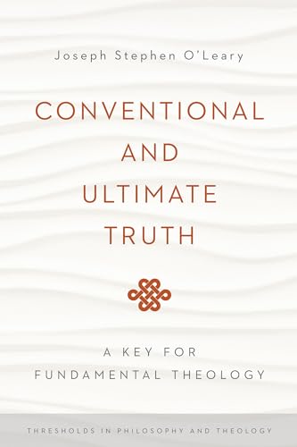 Conventional And Ultimate Truth: A Key For Fundamental Theology