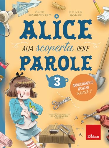 Alice Alla Scoperta Delle Parole. Arricchimento Lessicale In Classe 3ª (Vol. 3)