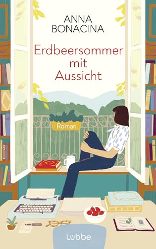Erdbeersommer Mit Aussicht: Roman. Ein Italienischer Sommer Voller Geheimnisse 'Romantisch Und Herzenswarm - Ein Roman Zum Einkuscheln' Corriere Della