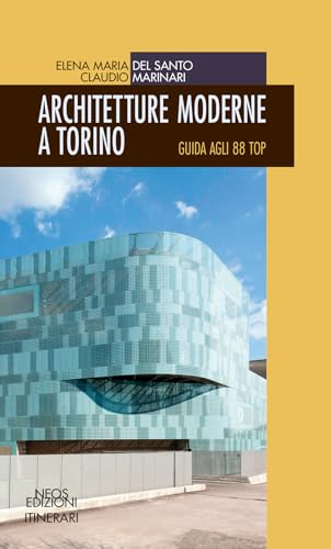 Architetture Moderne A Torino. Guida Agli 88 Top