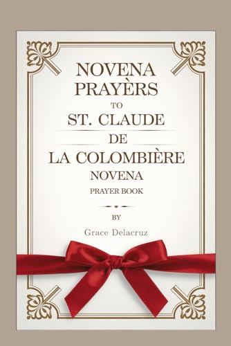 Novena To St. Claude De La Colombiere: " A Powerful Prayer For Guidance, Strength, And Grace"