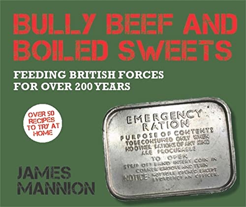 Bully Beef And Boiled Sweets: British Military Grub Since 1707