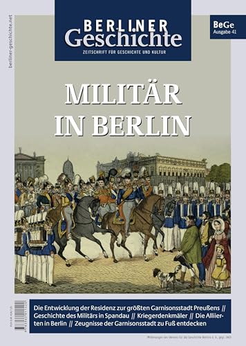 Berliner Geschichte - Zeitschrift Für Geschichte Und Kultur 41: Militär In Berlin