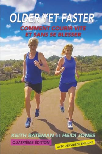 Older Yet Faster: Comment Courir Vite Et Sans Se Blesser: The Secret To Running Fast And Injury Free