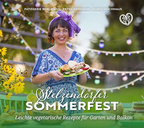 Stelzendorfer Sommerfest: Leichte Vegetarische Rezepte Für Garten Und Balkon