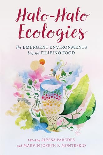Halo-Halo Ecologies: The Emergent Environments Behind Filipino Food