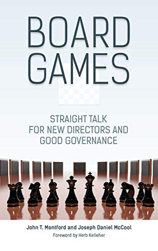 Board Games: Straight Talk For New Directors And Good Governance
