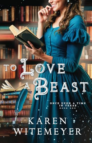 To Love A Beast: (A Christian Western Historical Romance Fairy Tale Retelling Of Beauty & The Beast): 1
