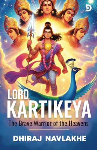 Kartikeya: The Brave Warrior Of The Heavens – Illustrated Edition: Epic Tales Of Indian Mythology With Stunning Artwork