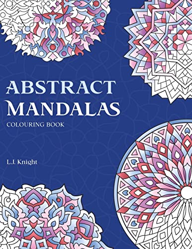 Abstract Mandalas Colouring Book: 50 Original Mandalas For Fun & Relaxation: 4