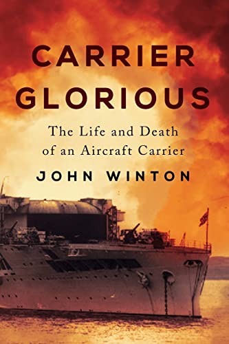 Carrier Glorious: The Life And Death Of An Aircraft Carrier
