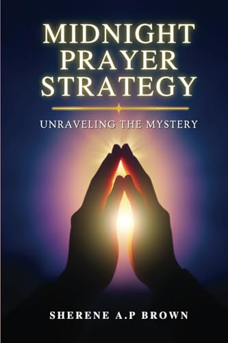 Midnight Prayer Strategy: Unraveling The Mystery