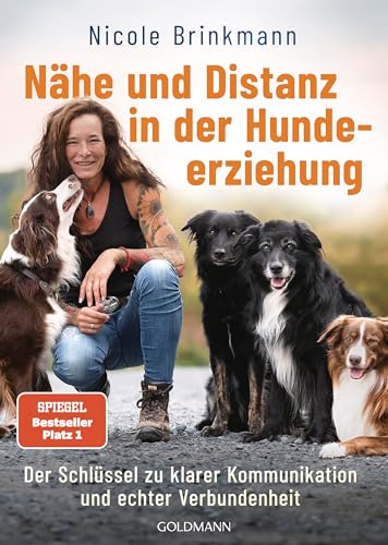 Nähe Und Distanz In Der Hundeerziehung: Der Schlüssel Zu Klarer Kommunikation Und Echter Verbundenheit - Der Spiegel-Bestseller