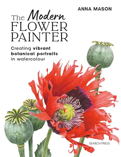 The Modern Flower Painter: Creating Vibrant Botanical Portraits In Watercolour